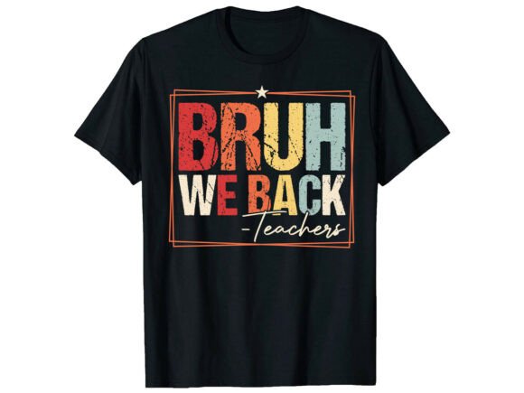 Funny Teacher Bruh Back to School TShirt: The Ultimate Way to Kick Off the New Academic Year