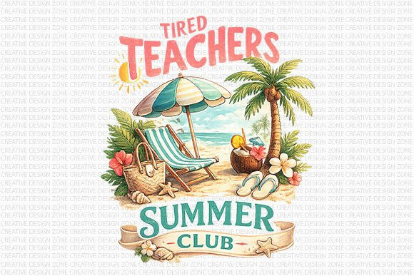 Tired Teachers Summer Club PNG: The Ultimate Digital Asset for Educator Creators